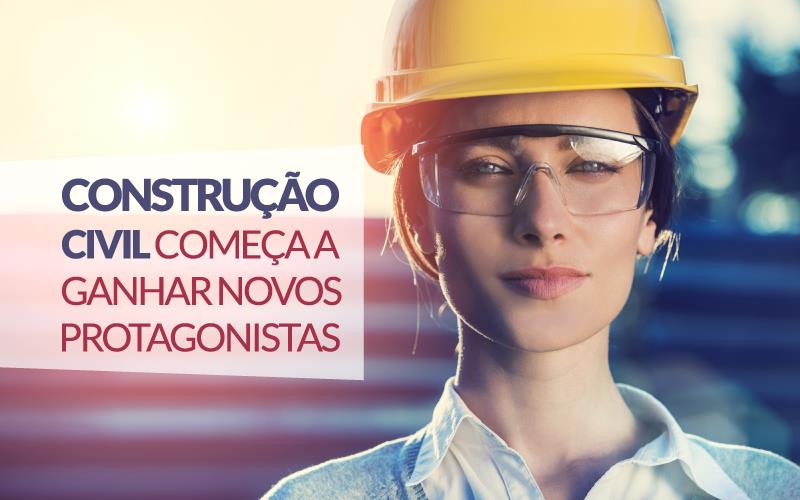 Construção Civil Novos Protagonistas Contabilidade Em Brasília - Contabilidade em Brasília