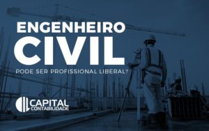Engenheiro Civil Pode Ser Profissional Liberal Contabilidade Em Brasília - Contabilidade em Brasília