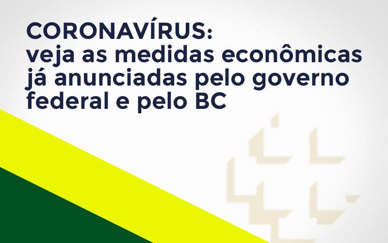 Coronavírus: Veja As Medidas Econômicas Já Anunciadas Pelo Governo Federal E Pelo Bc Contabilidade Em Brasília - Contabilidade em Brasília