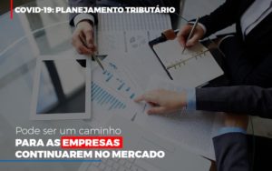 Covid 19 Planejamento Tributario Pode Ser Um Caminho Para Empresas Continuarem No Mercado Abrir Empresa Simples Contabilidade Em Brasília - Contabilidade em Brasília