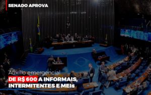 Senado Aprova Auxilio Emergencial De 600 Contabilidade Em Brasília - Contabilidade em Brasília