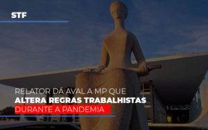 Stf Relator Da Aval A Mp Que Altera Regras Trabalhistas Durante A Pandemia Contabilidade Em Brasília - Contabilidade em Brasília