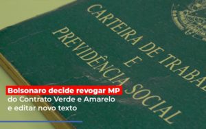 Bolsonaro Decide Revogar Mp Do Contrato Verde E Amarelo E Editar Novo Texto Contabilidade Em Brasília - Contabilidade em Brasília
