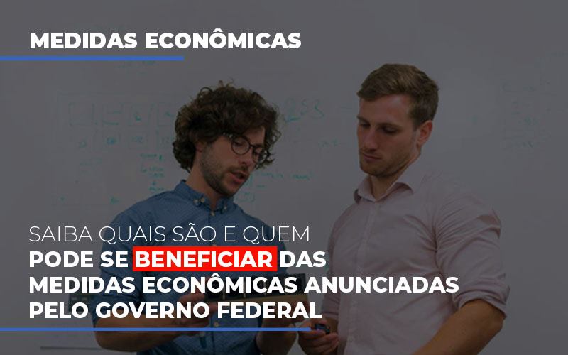 Medidas Economicas Anunciadas Pelo Governo Federal Contabilidade Em Brasília - Contabilidade em Brasília