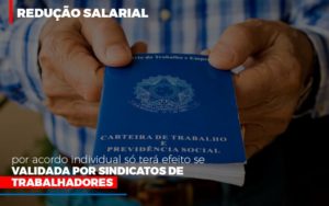 Reducao Salarial Por Acordo Individual So Tera Efeito Se Validada Por Sindicatos De Trabalhadores Contabilidade Em Brasília - Contabilidade em Brasília