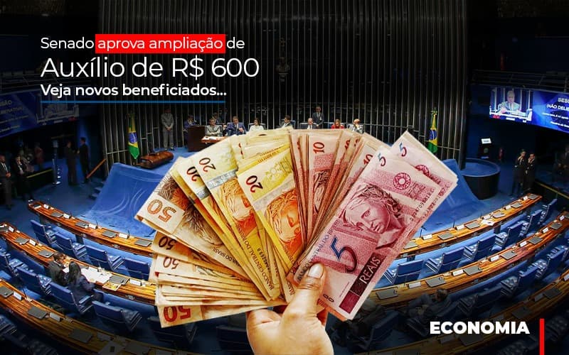 Senado Aprova Ampliacao De Auxilio De Rs 600 Veja Novos Beneficiados Contabilidade Em Brasília - Contabilidade em Brasília