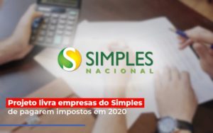 Projeto Livra Empresa Do Simples De Pagarem Post Abrir Empresa Simples Contabilidade Em Brasília - Contabilidade em Brasília