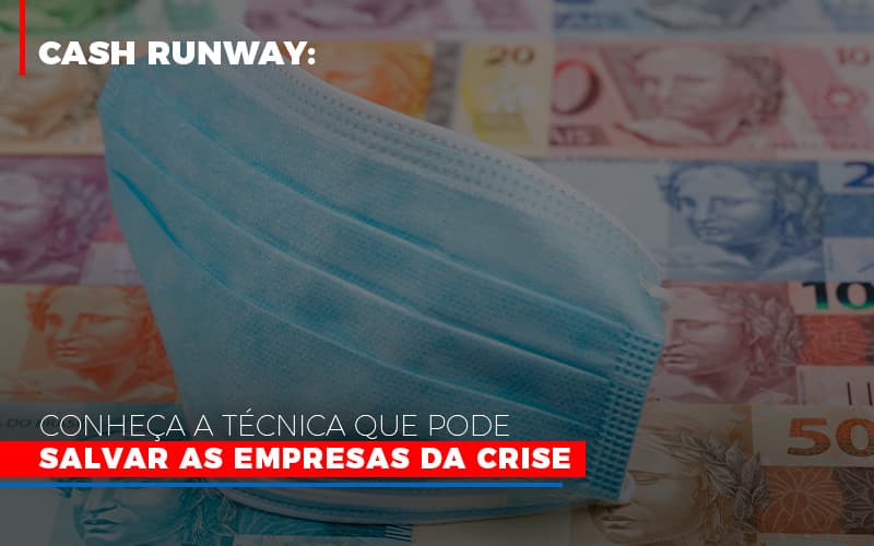 Cash Runway Conheca A Tecnica Que Pode Salvar As Empresas Da Crise Contabilidade Em Brasília - Contabilidade em Brasília