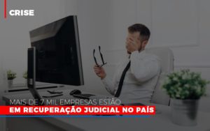 Mais De 7 Mil Empresas Estao Em Recuperacao Judicial No Pais Contabilidade Em Brasília - Contabilidade em Brasília