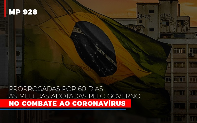 Mp 928 Prorrogadas Por 60 Dias As Medidas Provisorias Adotadas Pelo Governo No Combate Ao Coronavirus Contabilidade Em Brasília - Contabilidade em Brasília