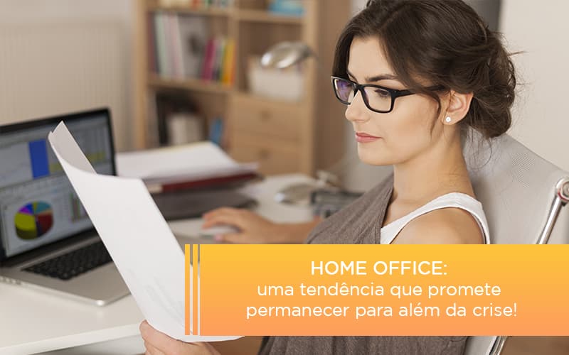 Home Office Uma Tendencia Que Promete Permanecer Para Alem Da Crise Contabilidade Em Brasília - Contabilidade em Brasília