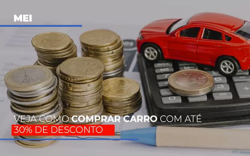 Mei Veja Como Comprar Carro Com Ate 30 De Desconto Contabilidade Em Brasília - Contabilidade em Brasília