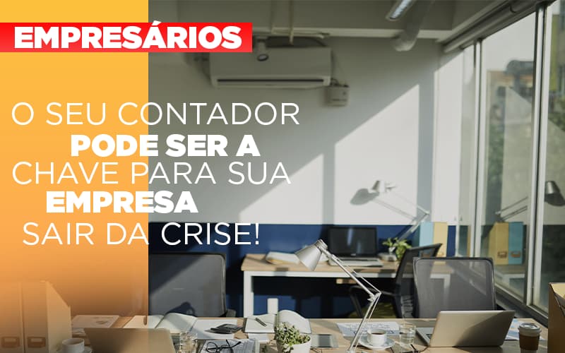 Contador E Peca Chave Na Retomada De Negocios Pos Pandemia Contabilidade Em Brasília - Contabilidade em Brasília