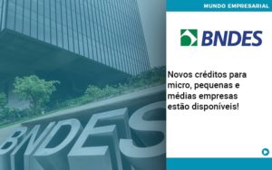 Novos Creditos Para Micro Pequenas E Medias Empresas Estao Disponiveis Contabilidade Em Brasília - Contabilidade em Brasília