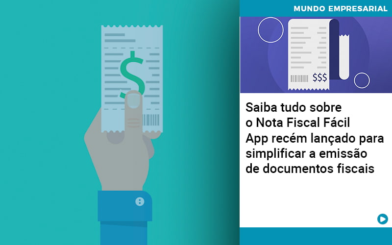 Saiba Tudo Sobre Nota Fiscal Facil App Recem Lancado Para Simplificar A Emissao De Documentos Fiscais Contabilidade Em Brasília - Contabilidade em Brasília