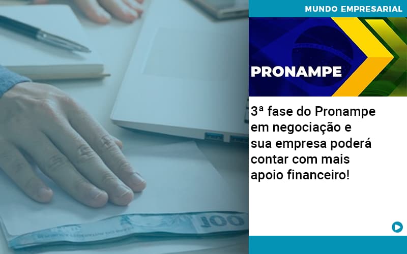 3 Fase Do Pronampe Em Negociacao E Sua Empresa Podera Contar Com Mais Apoio Financeiro Contabilidade Em Brasília - Contabilidade em Brasília
