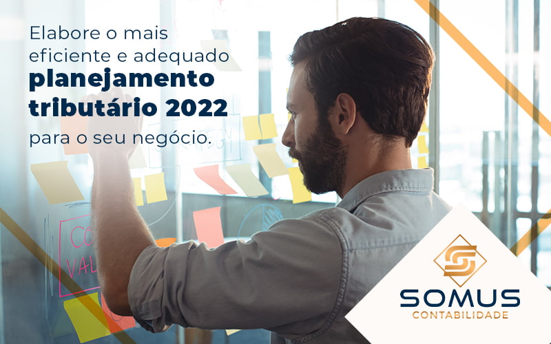 Elabore O Mais Eficiente E Adequado Planejamento Tributario 2022 Para O Seu Negocio Blog - Contabilidade em Brasília