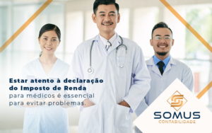 Estar Atento A Declaracao Do Imposto De Renda Para Medicos E Essencial Para Evitar Problemas Blog - Contabilidade em Brasília