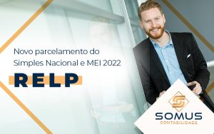 Novo Parcelamento Do Simples Nacional E Mei 2022 Relp Blog - Contabilidade em Brasília