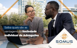 Saiba Quais Sao As Vantagens Da Sociedade Individual De Advogados Blog - Contabilidade em Brasília