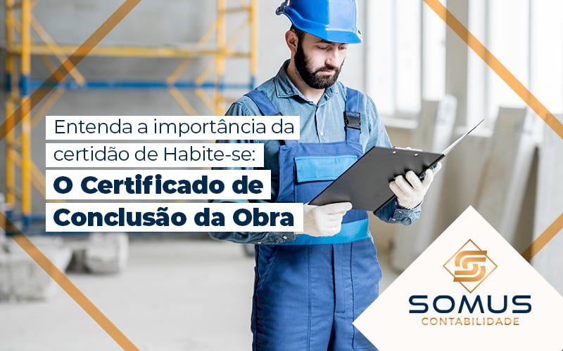 Entenda A Importancia Da Certigicacao De Habite Se O Certificado De Conclusao De Obra Blog - Contabilidade em Brasília
