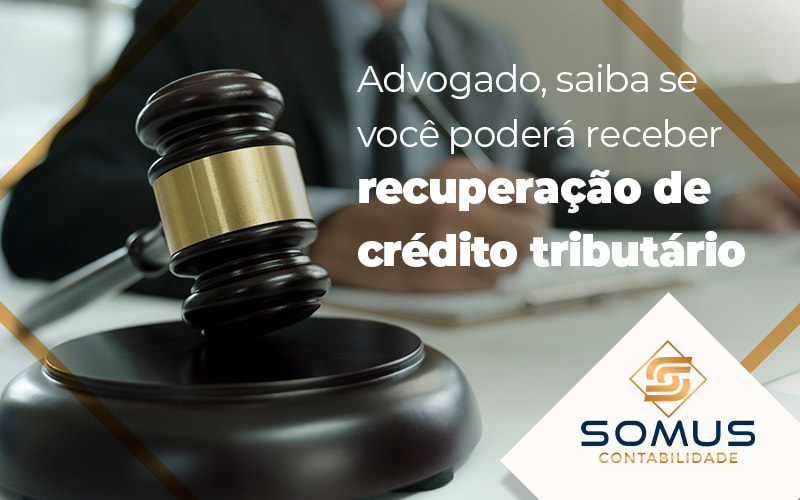 Advogado Saiba Se Voce Podera Receber Recuperacao De Credito Tributario Blog - Contabilidade em Brasília