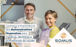 Conheca A Importancia Dos Demonstrativos Financeiros Para Medicos Dentistas E Profissionais Da Saude Blog - Contabilidade em Brasília