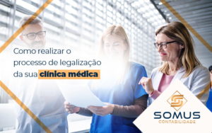 Como Realizar O Processo De Legalização Da Sua Clínica Médica 2 - Contabilidade em Brasília