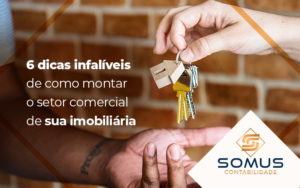 6 Dicas Infaliveis De Como Montar O Setor Comercial De Sua Imobiliaria Blog - Contabilidade em Brasília