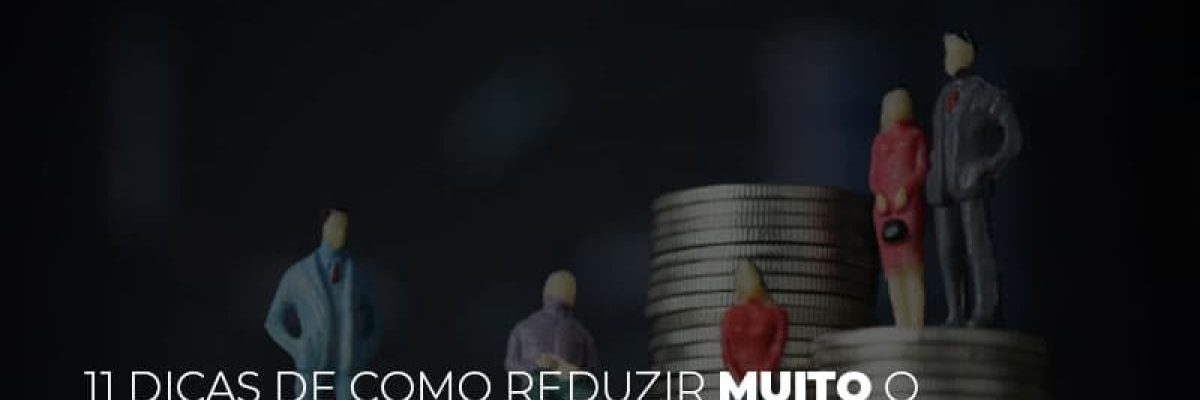 11 Dicas De Como Reduzir Muito O Custo Da Sua Empresa Contabilidade Em Brasília - Contabilidade em Brasília