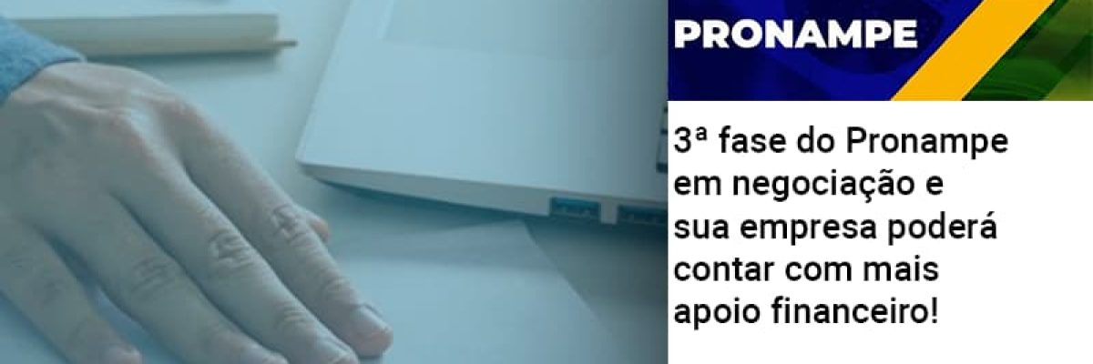 3 Fase Do Pronampe Em Negociacao E Sua Empresa Podera Contar Com Mais Apoio Financeiro Contabilidade Em Brasília - Contabilidade em Brasília