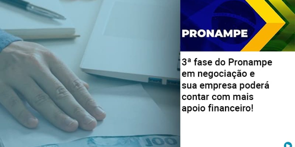 3 Fase Do Pronampe Em Negociacao E Sua Empresa Podera Contar Com Mais Apoio Financeiro Contabilidade Em Brasília - Contabilidade em Brasília