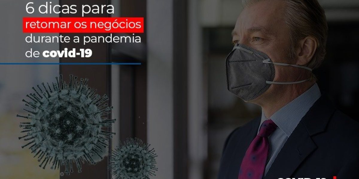 6-dicas-para-retomar-os-negocios-durante-a-pandemia-de-covid-19