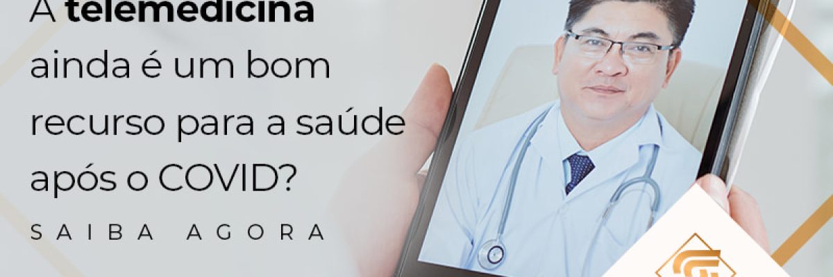 A Telemedicina Ainda E Um Bom Recurso Para A Saude Apos O Covid Saiba Agora Blog - Contabilidade em Brasília