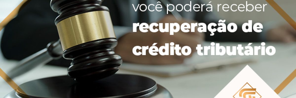 Advogado Saiba Se Voce Podera Receber Recuperacao De Credito Tributario Blog - Contabilidade em Brasília