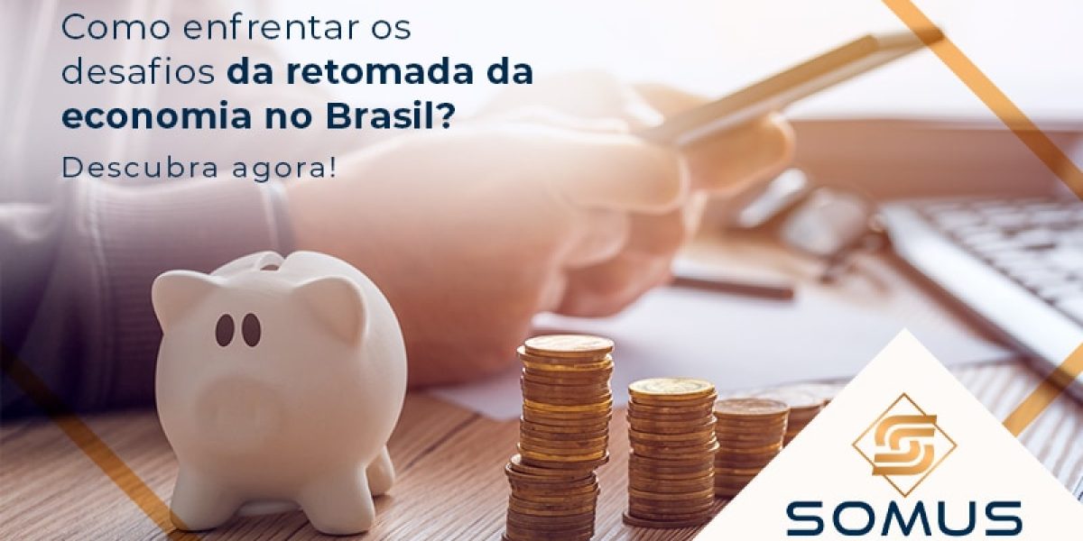 Como Enfrentar Os Desafios Da Retomada Da Economia No Brasil Descubra Agora Blog - Contabilidade em Brasília