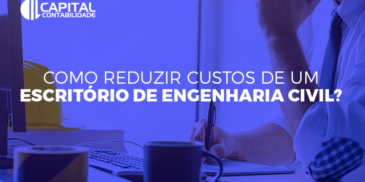 Como Reduzir Custos De Um Escritorio De Engenharia Civil Contabilidade Em Brasília - Contabilidade em Brasília