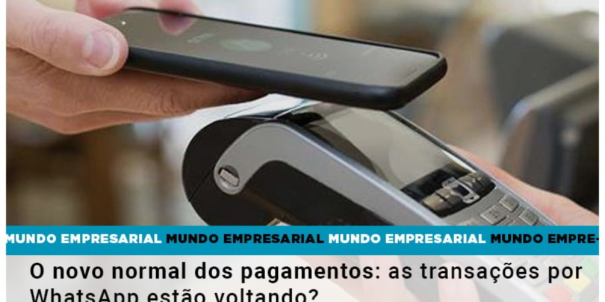 O Novo Normal Dos Pagamentos As Transacoes Por Whatsapp Estao Voltando Contabilidade Em Brasília - Contabilidade em Brasília