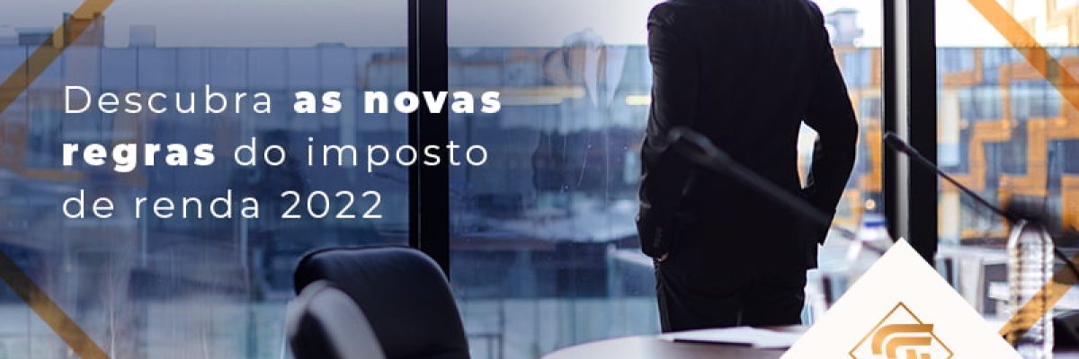 Descubra As Novas Regras Do Imposto De Renda 2022 Blog - Contabilidade em Brasília