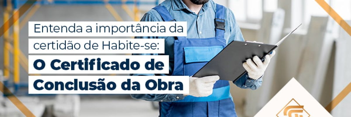 Entenda A Importancia Da Certigicacao De Habite Se O Certificado De Conclusao De Obra Blog - Contabilidade em Brasília