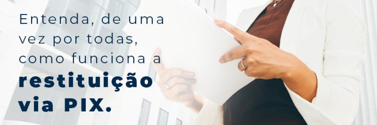 Entenda De Uma Vez Por Todas Como Funciona A Restituicao Via Pix Feed - Contabilidade em Brasília