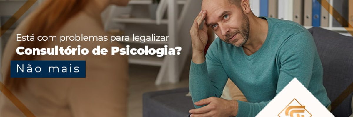 Esta Com Problemas Para Legalizar Consultorio De Psicologia Nao Mais Blog - Contabilidade em Brasília