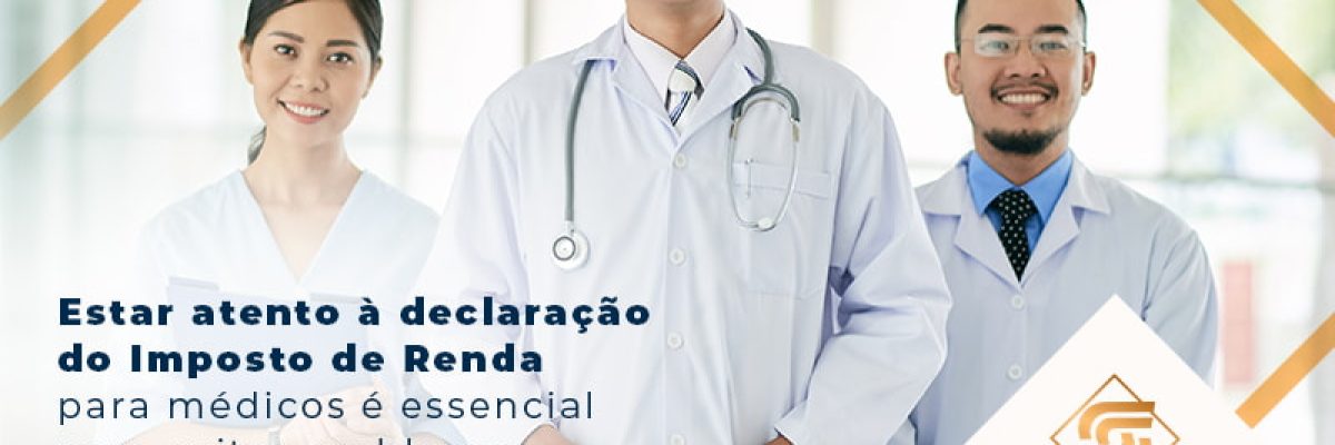 Estar Atento A Declaracao Do Imposto De Renda Para Medicos E Essencial Para Evitar Problemas Blog - Contabilidade em Brasília