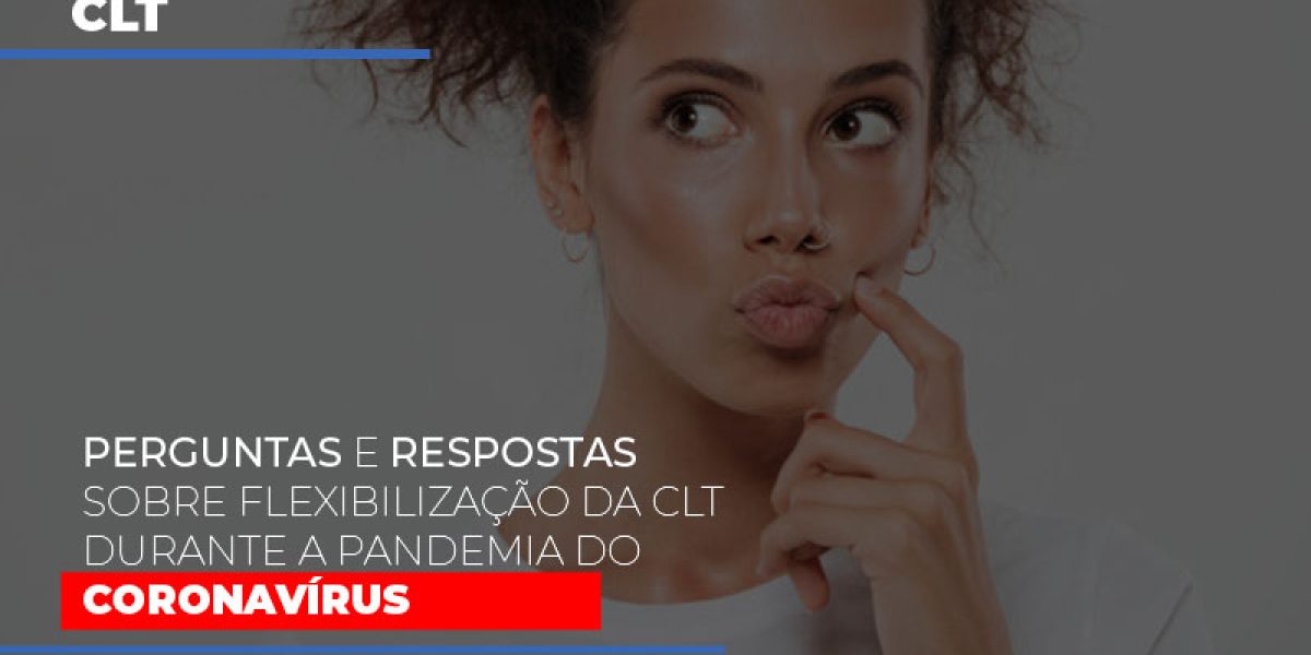 Perguntas E Respostas Sobre Flexibilizacao Da Clt Durante A Pandemia Do Coronavirus Contabilidade Em Brasília - Contabilidade em Brasília