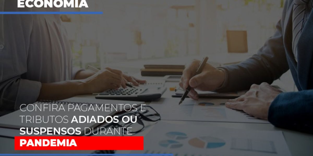 Confira Pagamentos E Tributos Adiados Ou Suspensos Durante A Pandemia Contabilidade Em Brasília - Contabilidade em Brasília