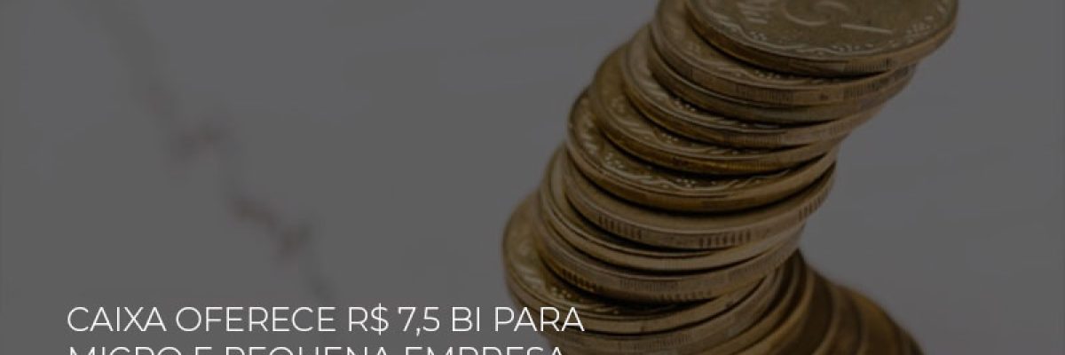 Caixa Oferece 75 Bi Para Micro E Pequena Empresa Com Taxa Ate 40 Menor Contabilidade Em Brasília - Contabilidade em Brasília