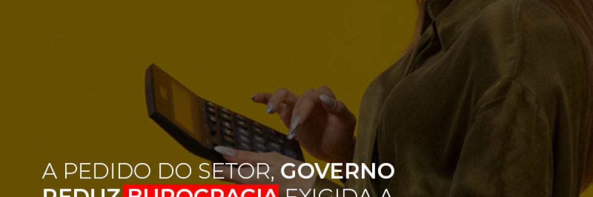 A Pedido Do Setor Governo Reduz Burocracia Exigida A Pmes Para Empresario Contabilidade Em Brasília - Contabilidade em Brasília