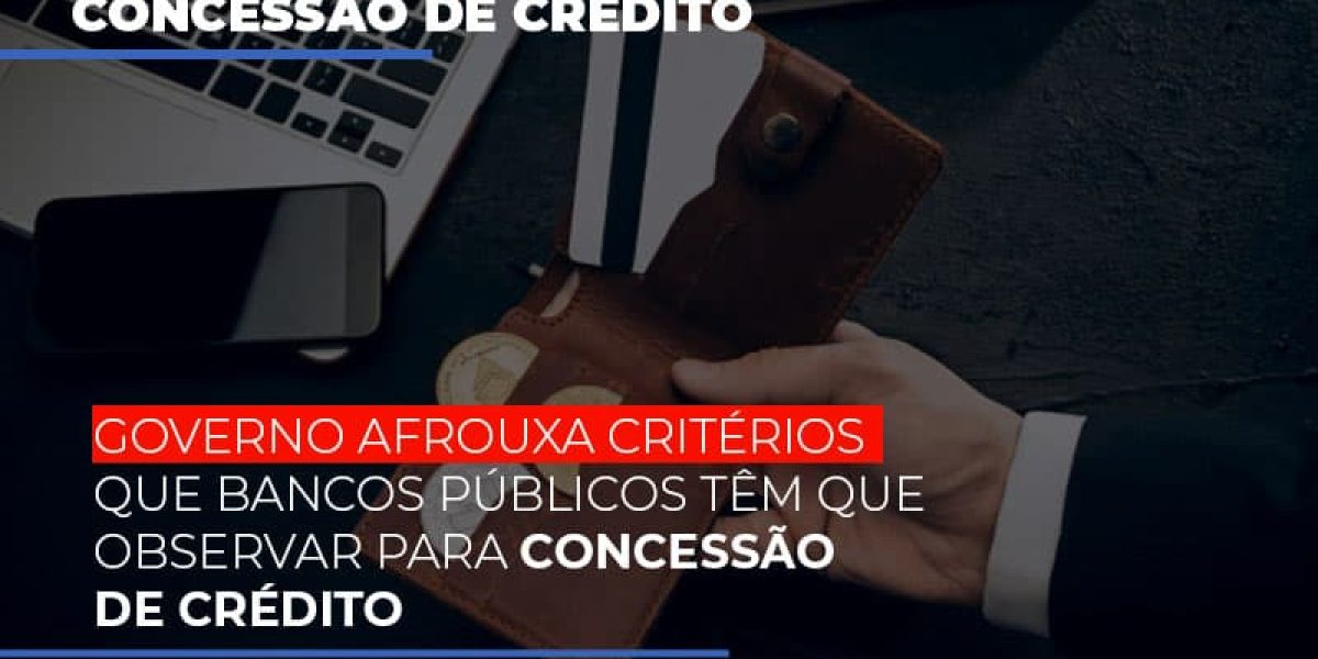 Governo Afrouxa Criterios Que Bancos Tem Que Observar Para Concessao De Credito Contabilidade Em Brasília - Contabilidade em Brasília