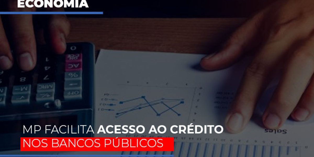 Mp Facilita Acesso Ao Criterio Nos Bancos Publicos Contabilidade Em Brasília - Contabilidade em Brasília