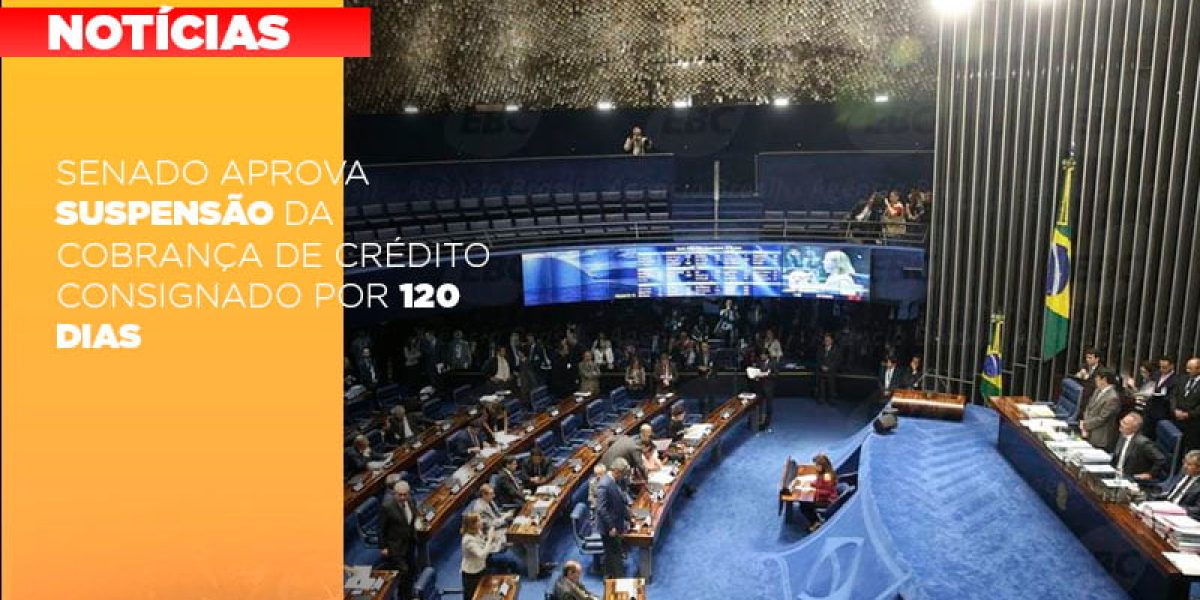 Senado Aprova Suspensao Da Cobranca De Credito Consignado Por 120 Dias Contabilidade Em Brasília - Contabilidade em Brasília